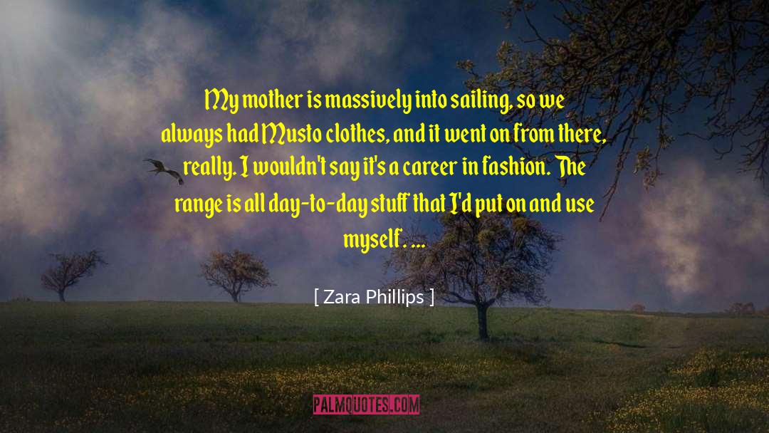 Zara Phillips Quotes: My mother is massively into