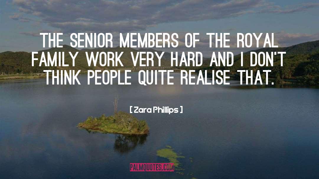 Zara Phillips Quotes: The senior members of the