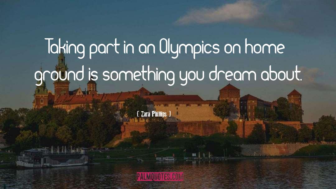 Zara Phillips Quotes: Taking part in an Olympics