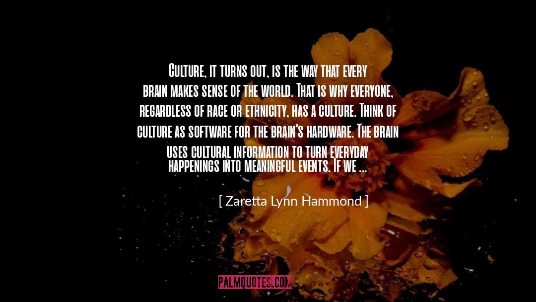 Zaretta Lynn Hammond Quotes: Culture, it turns out, is