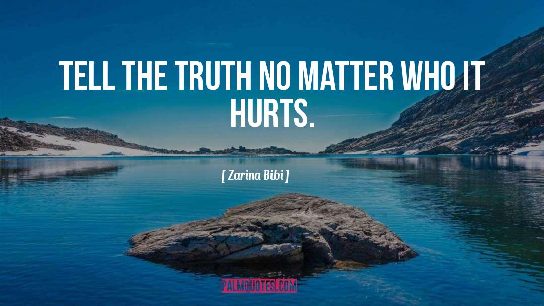 Zarina Bibi Quotes: Tell the truth no matter