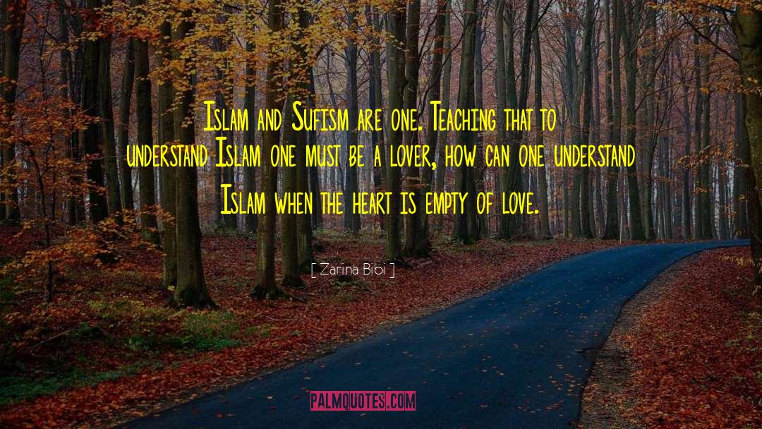 Zarina Bibi Quotes: Islam and Sufism are one.