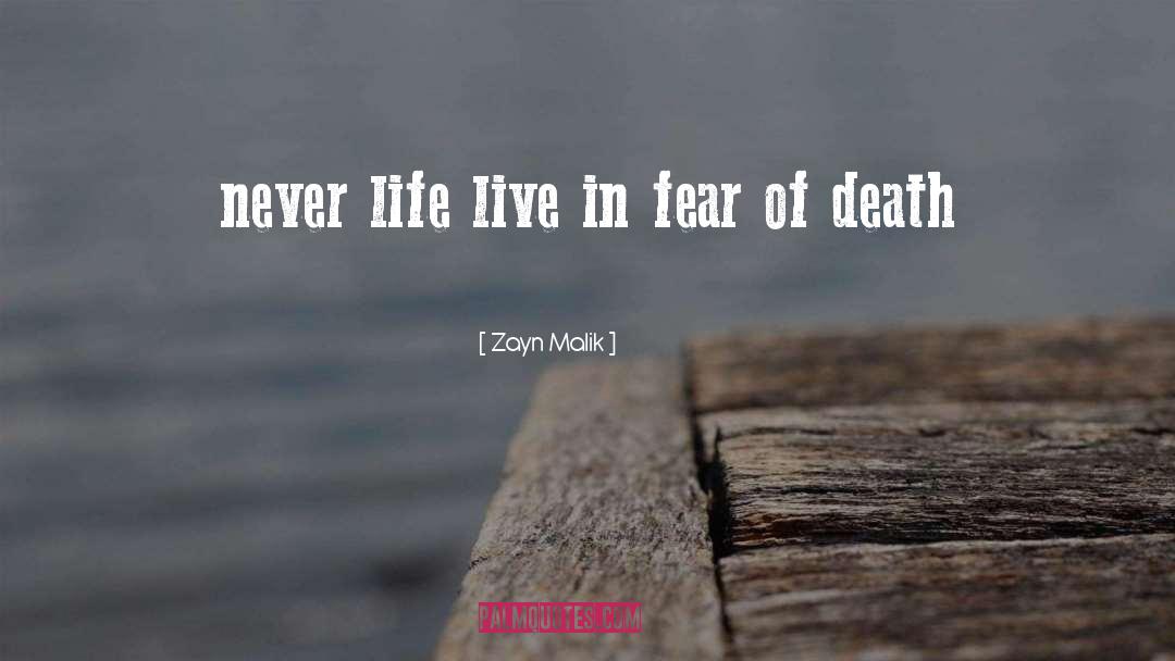 Zayn Malik Quotes: never life live in fear