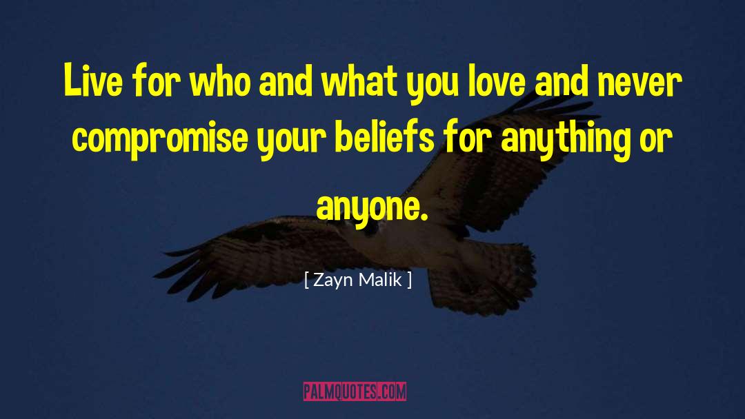 Zayn Malik Quotes: Live for who and what