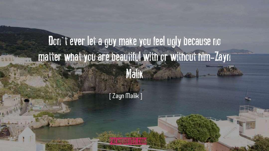 Zayn Malik Quotes: Don't ever let a guy