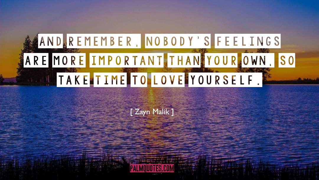 Zayn Malik Quotes: And remember, nobody's feelings are