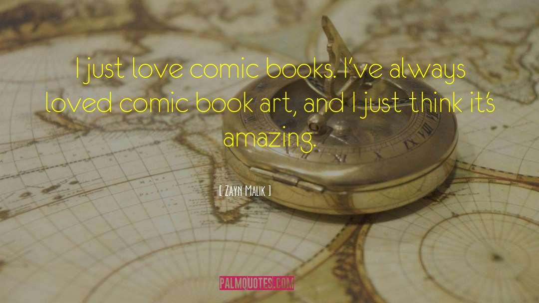 Zayn Malik Quotes: I just love comic books.