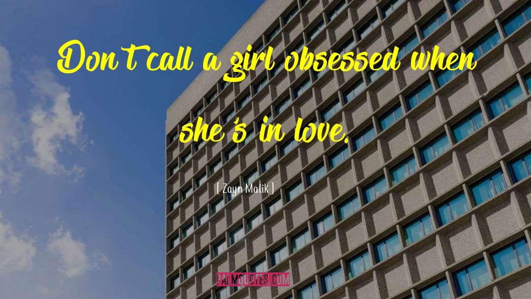 Zayn Malik Quotes: Don't call a girl obsessed