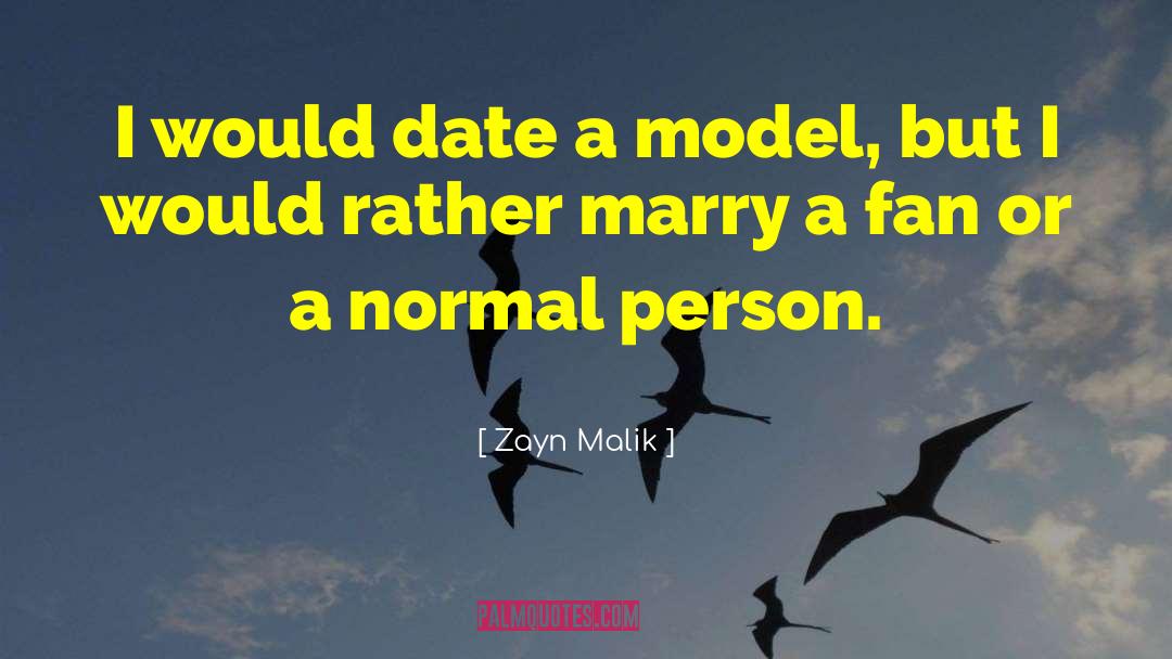 Zayn Malik Quotes: I would date a model,