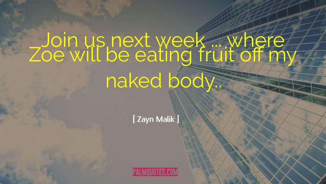 Zayn Malik Quotes: Join us next week ...