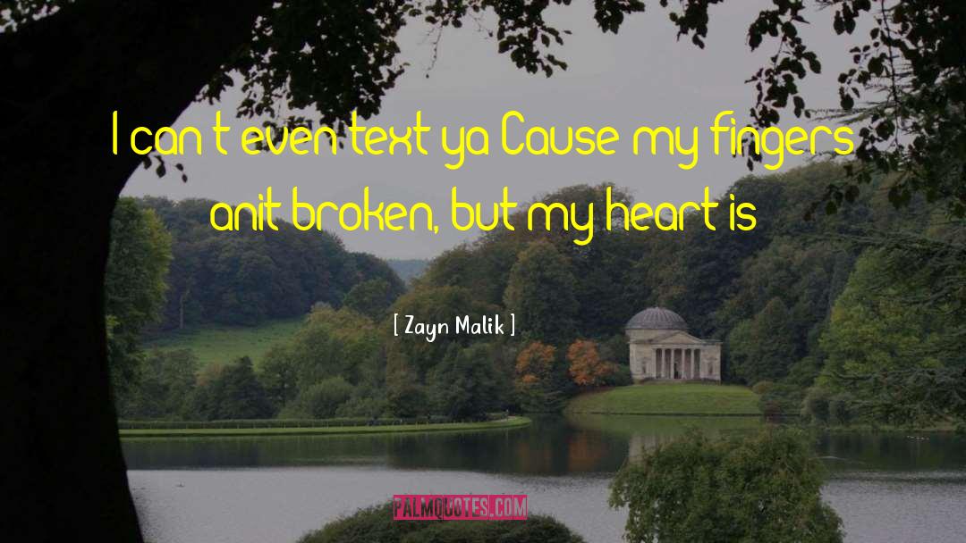 Zayn Malik Quotes: I can't even text ya<br