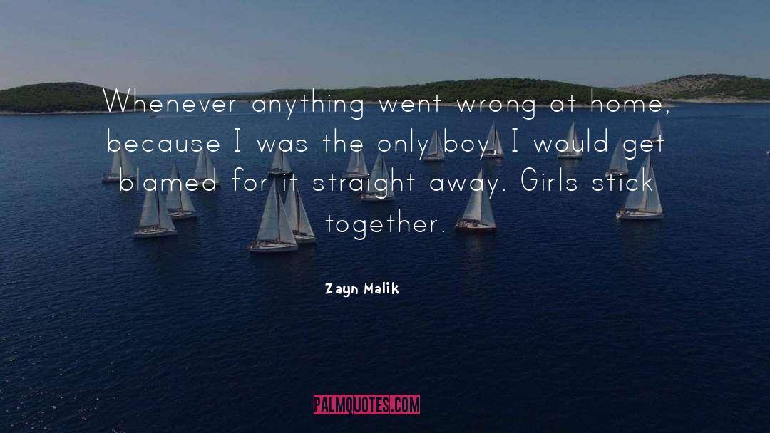 Zayn Malik Quotes: Whenever anything went wrong at