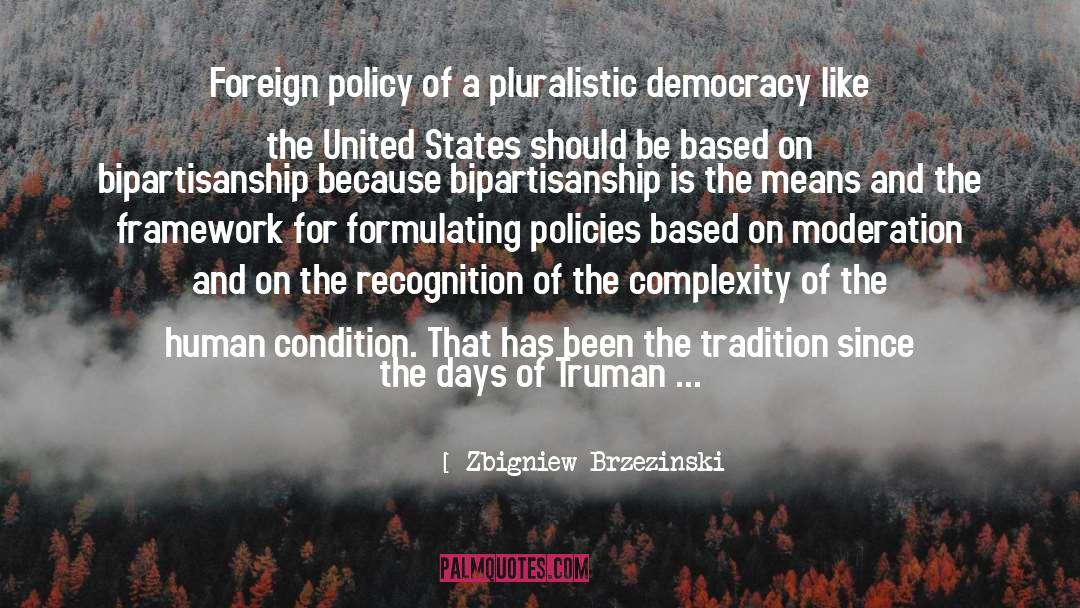 Zbigniew Brzezinski Quotes: Foreign policy of a pluralistic
