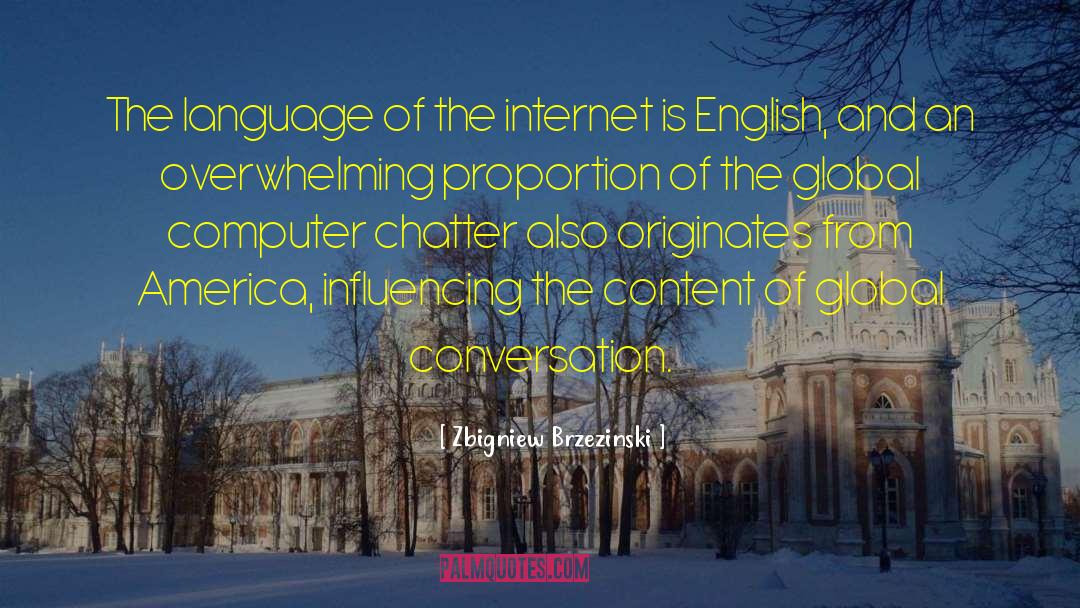 Zbigniew Brzezinski Quotes: The language of the internet