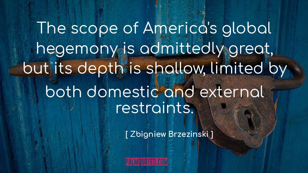 Zbigniew Brzezinski Quotes: The scope of America's global