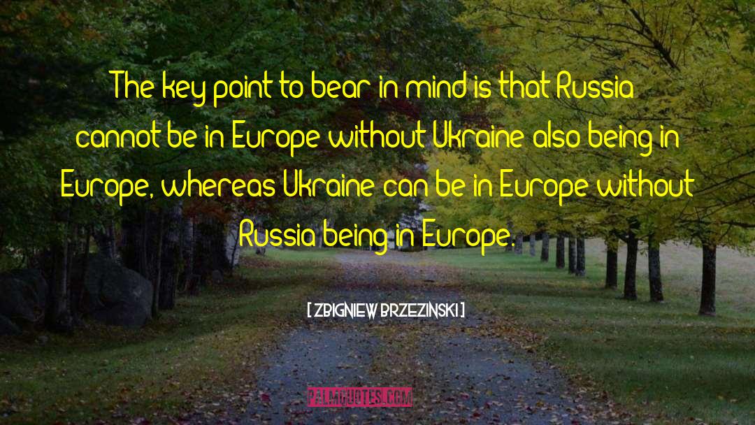 Zbigniew Brzezinski Quotes: The key point to bear
