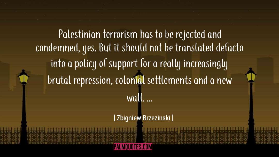 Zbigniew Brzezinski Quotes: Palestinian terrorism has to be