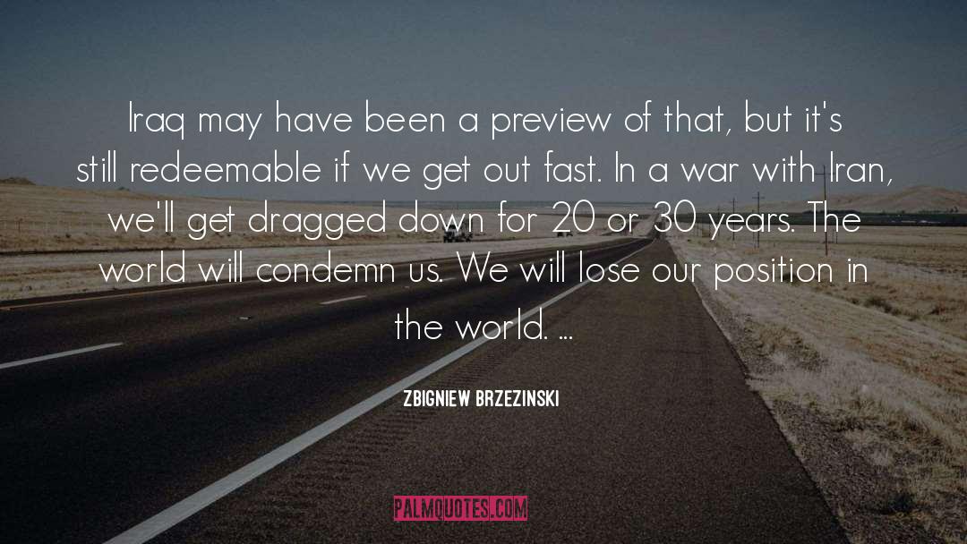 Zbigniew Brzezinski Quotes: Iraq may have been a