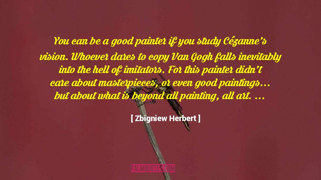 Zbigniew Herbert Quotes: You can be a good