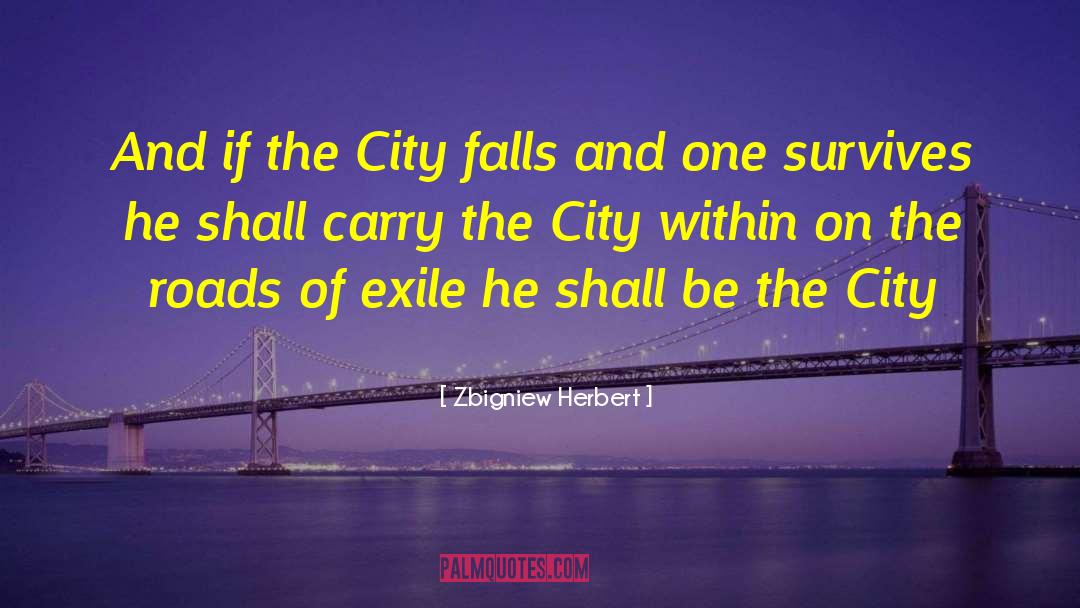 Zbigniew Herbert Quotes: And if the City falls