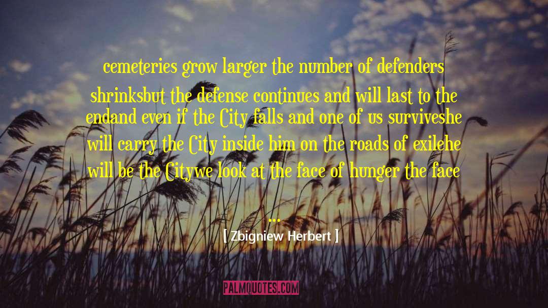 Zbigniew Herbert Quotes: cemeteries grow larger the number