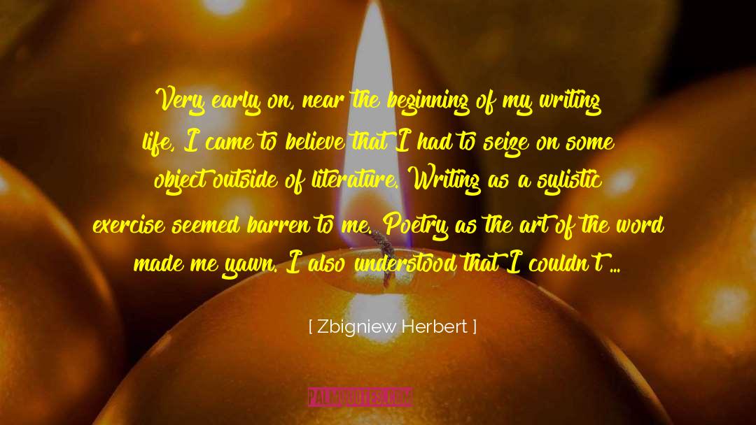 Zbigniew Herbert Quotes: Very early on, near the