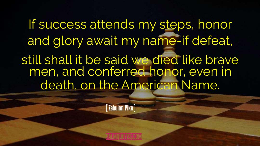 Zebulon Pike Quotes: If success attends my steps,