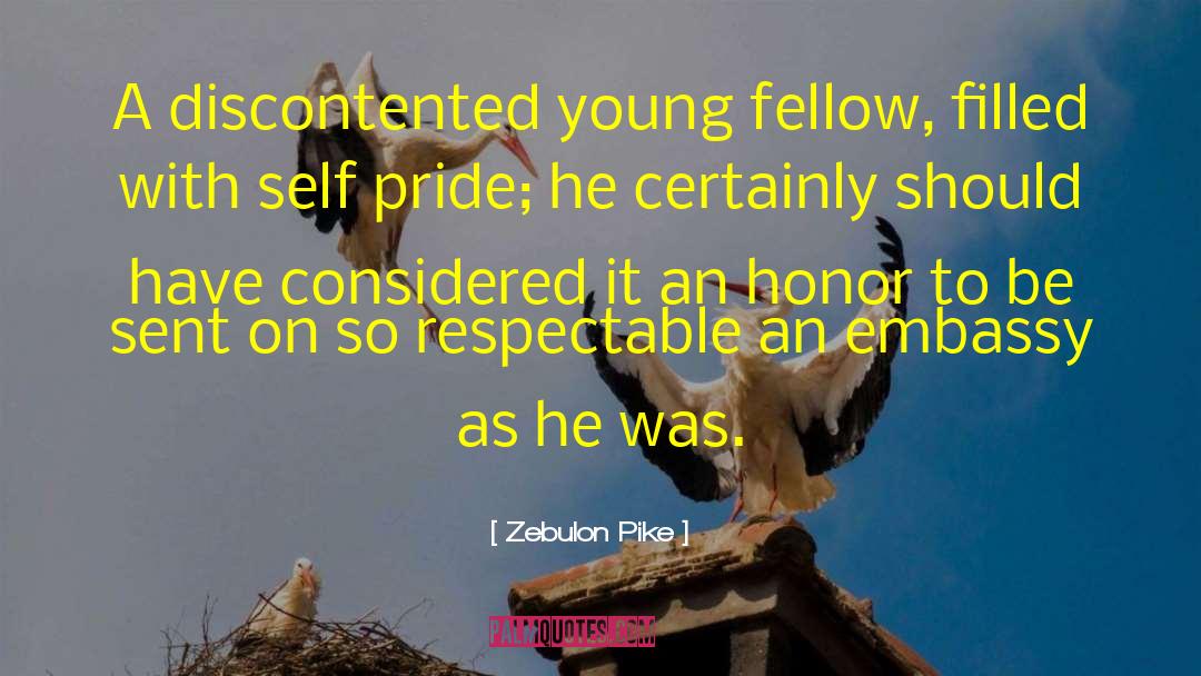 Zebulon Pike Quotes: A discontented young fellow, filled