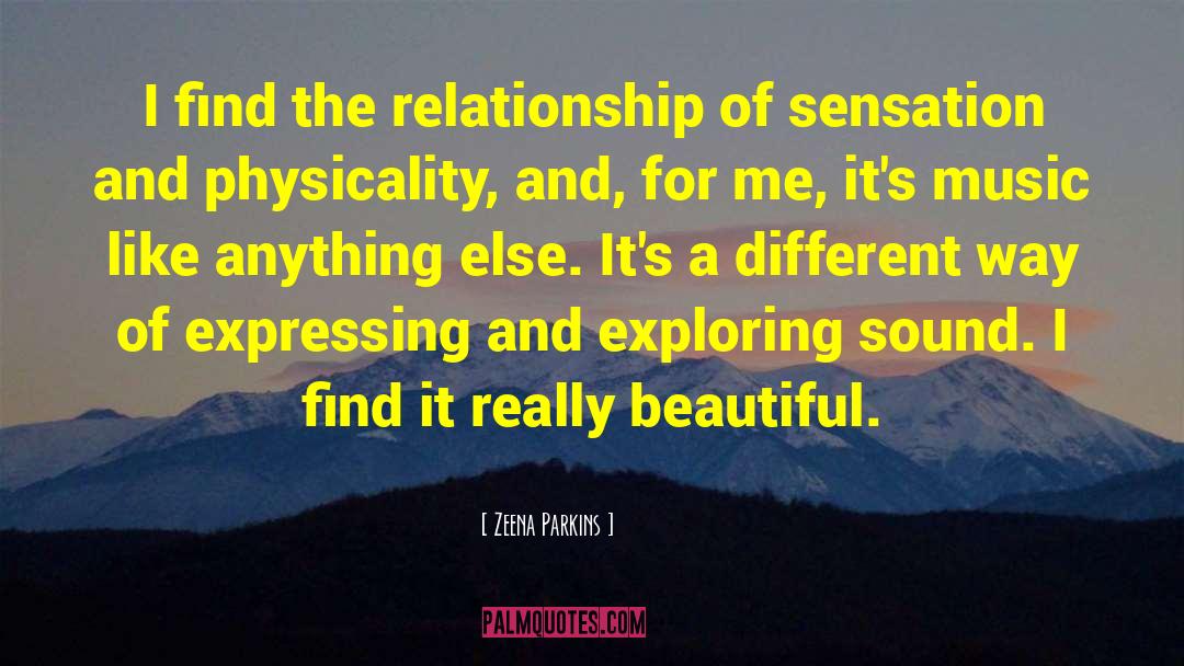 Zeena Parkins Quotes: I find the relationship of