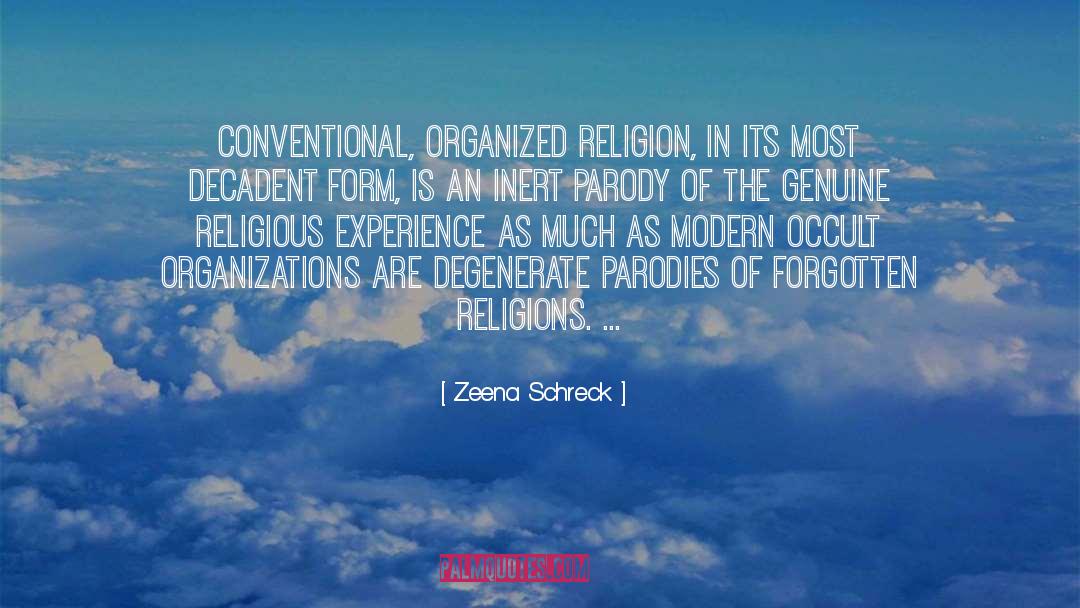 Zeena Schreck Quotes: Conventional, organized religion, in its
