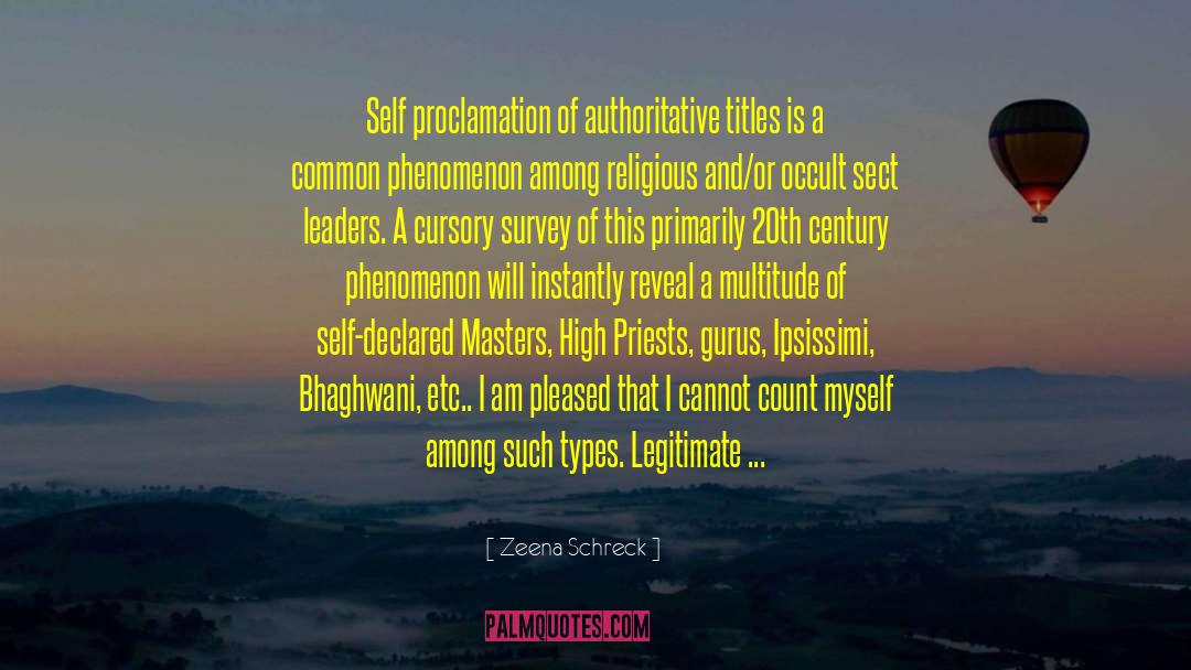 Zeena Schreck Quotes: Self proclamation of authoritative titles