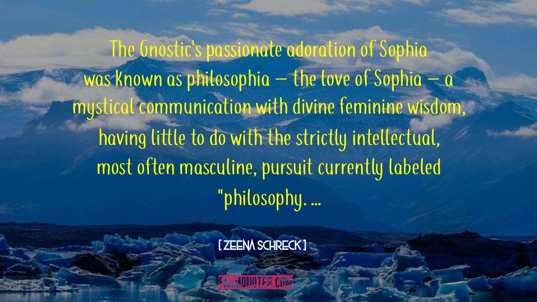 Zeena Schreck Quotes: The Gnostic's passionate adoration of