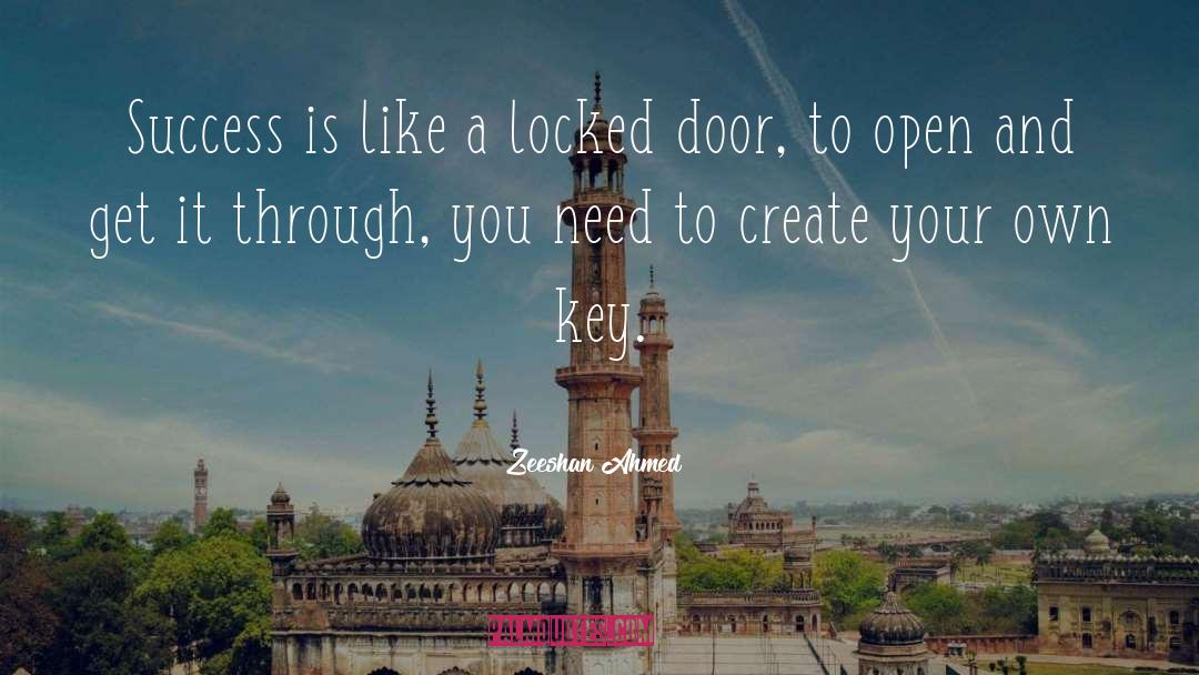Zeeshan Ahmed Quotes: Success is like a locked