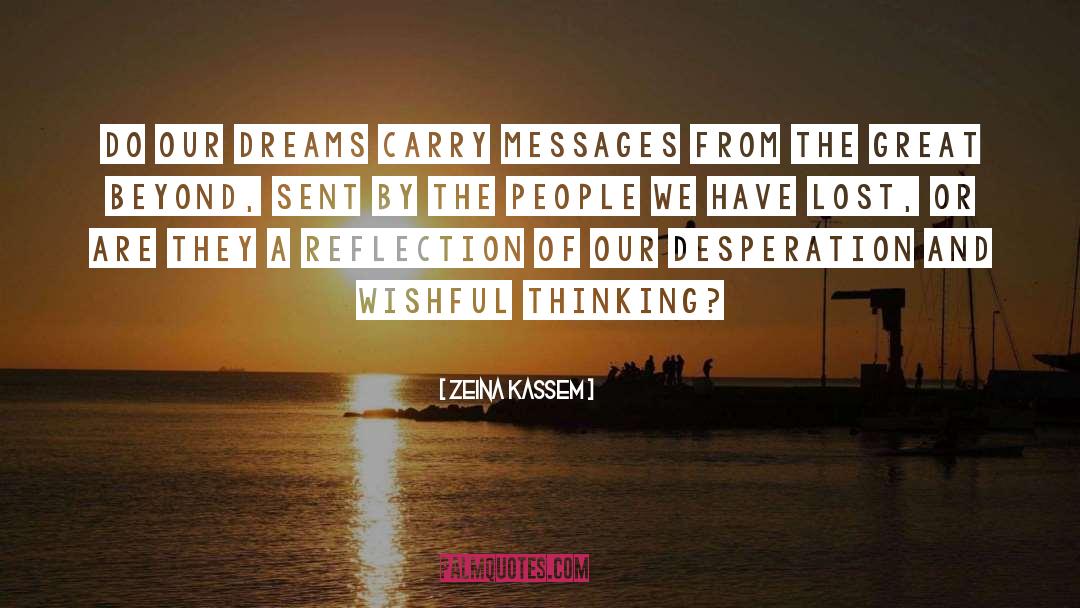 Zeina Kassem Quotes: Do our dreams carry messages