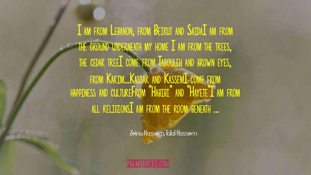 Zeina Kassem, Talal Kassem Quotes: I am from Lebanon, from