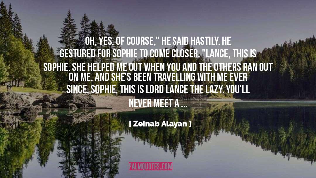 Zeinab Alayan Quotes: Oh, yes, of course,