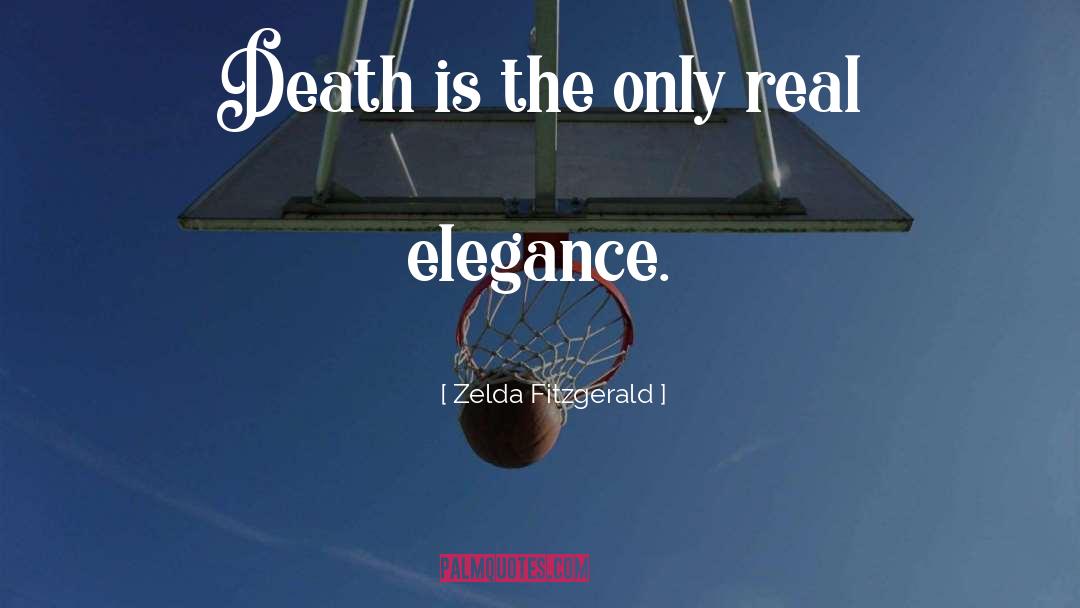 Zelda Fitzgerald Quotes: Death is the only real
