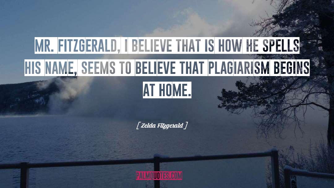 Zelda Fitzgerald Quotes: Mr. Fitzgerald, I believe that
