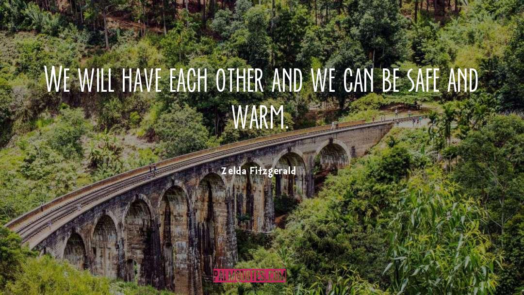 Zelda Fitzgerald Quotes: We will have each other