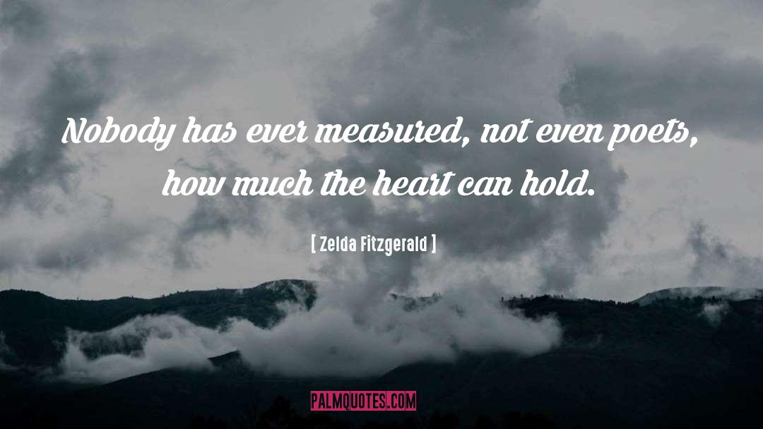 Zelda Fitzgerald Quotes: Nobody has ever measured, not