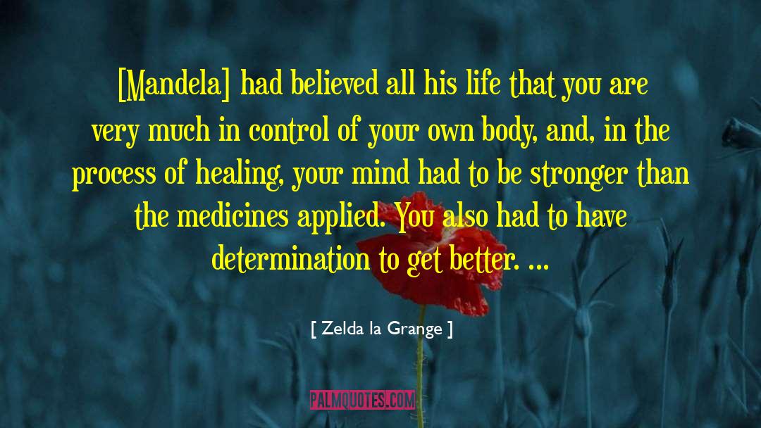 Zelda La Grange Quotes: [Mandela] had believed all his