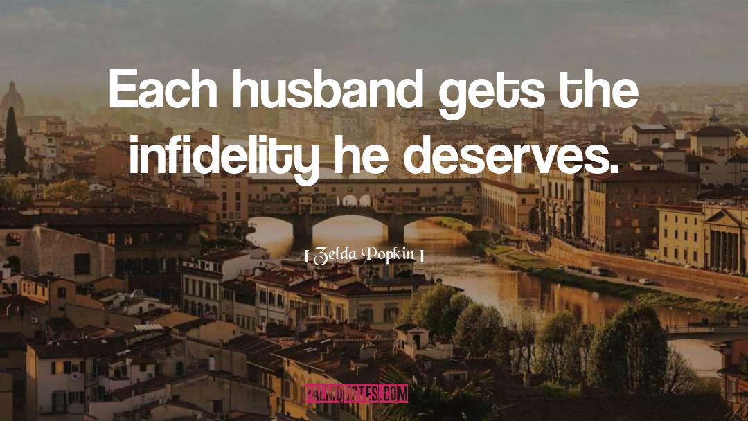 Zelda Popkin Quotes: Each husband gets the infidelity