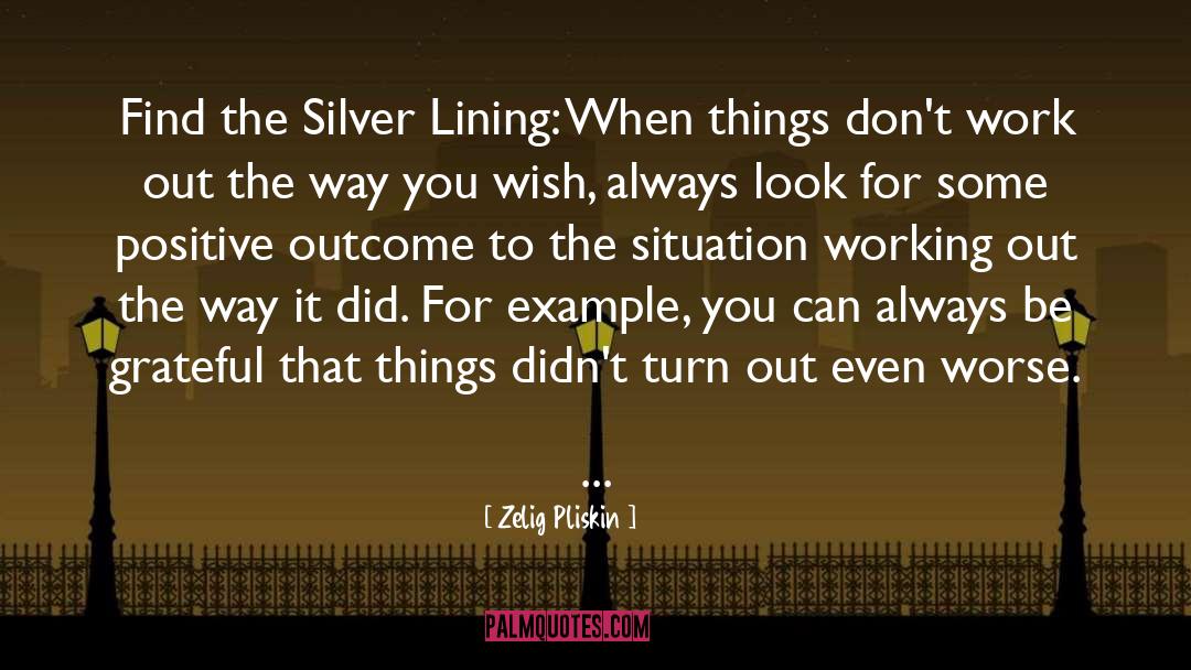 Zelig Pliskin Quotes: Find the Silver Lining: When