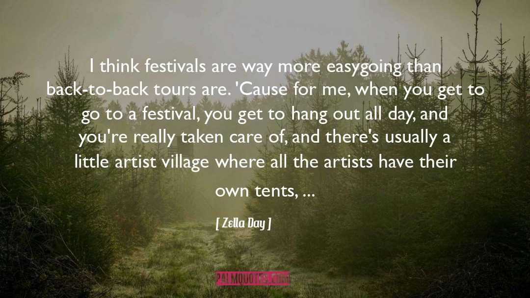 Zella Day Quotes: I think festivals are way