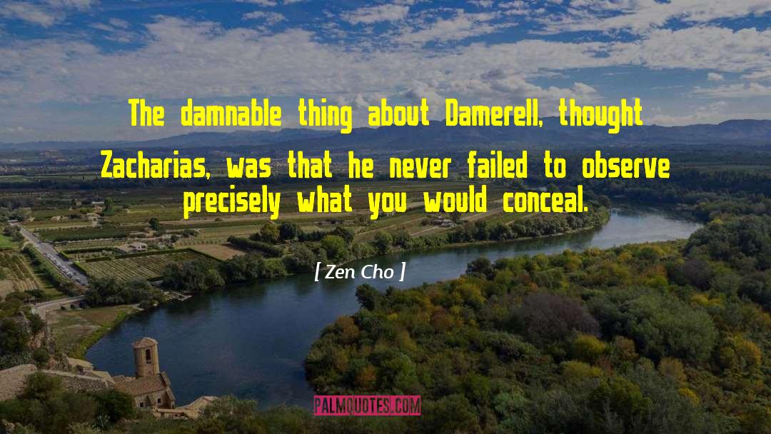 Zen Cho Quotes: The damnable thing about Damerell,