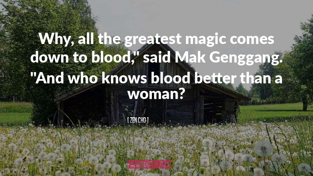 Zen Cho Quotes: Why, all the greatest magic