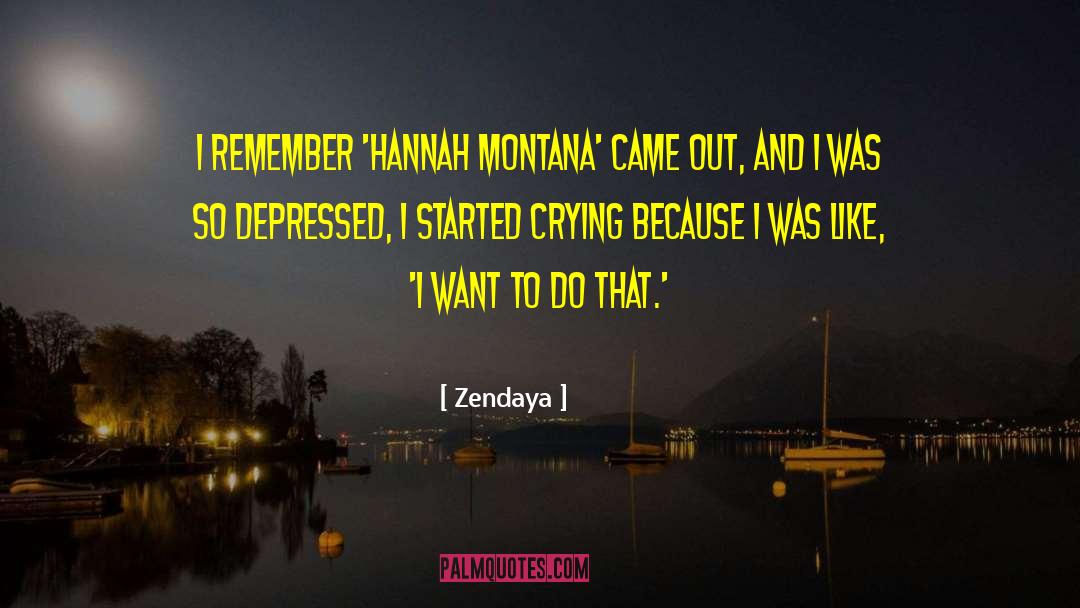 Zendaya Quotes: I remember 'Hannah Montana' came