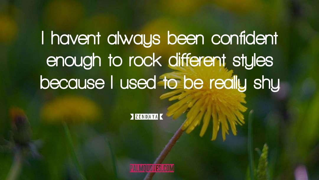 Zendaya Quotes: I haven't always been confident