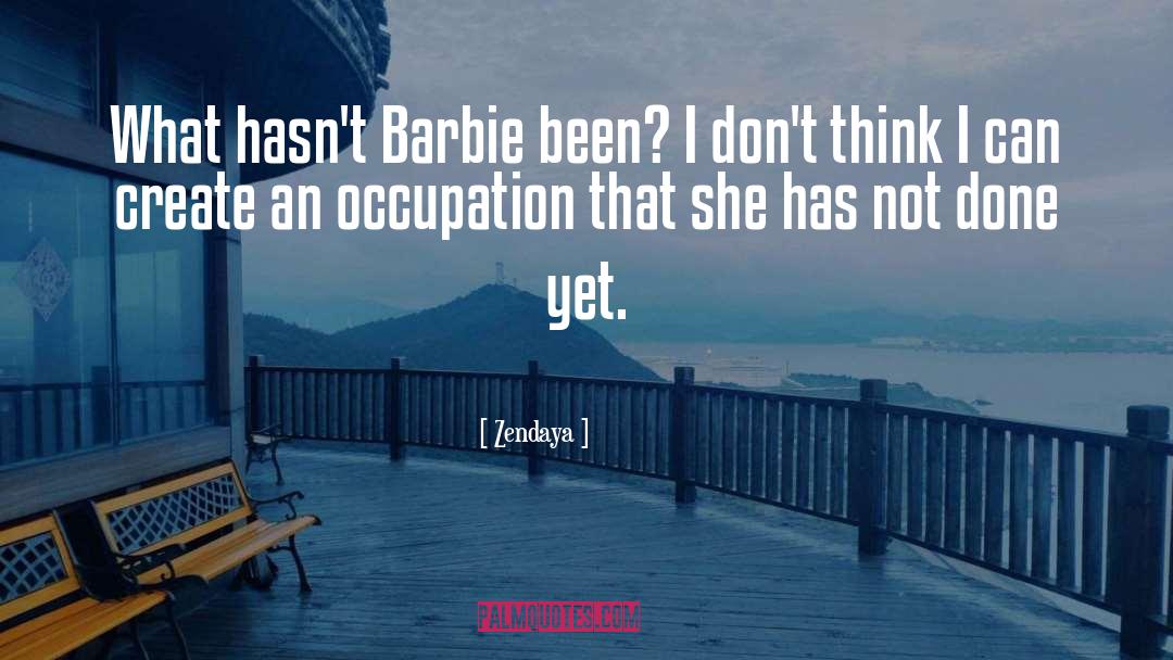 Zendaya Quotes: What hasn't Barbie been? I