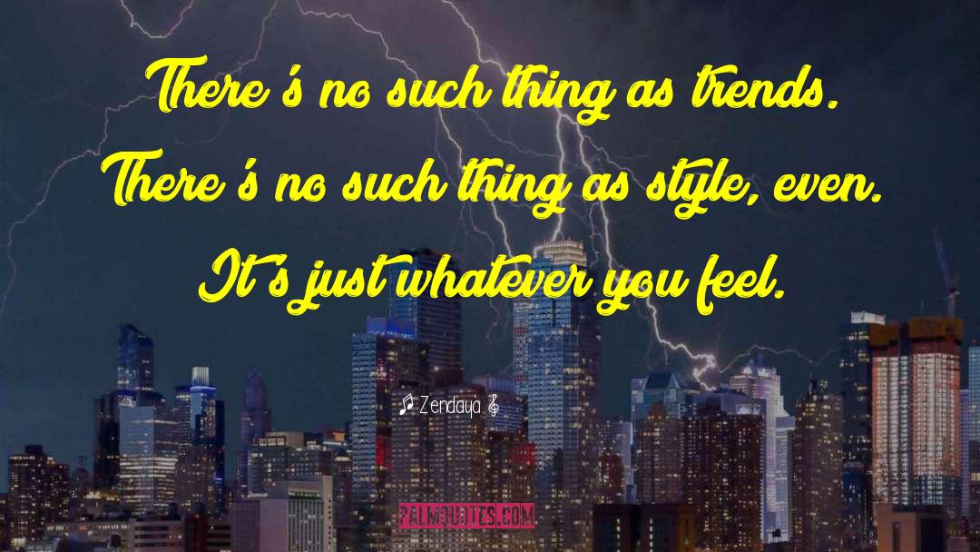 Zendaya Quotes: There's no such thing as
